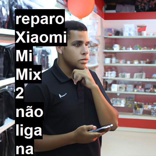 XIAOMI MI MIX 2 NÃO LIGA | ConsertaSmart