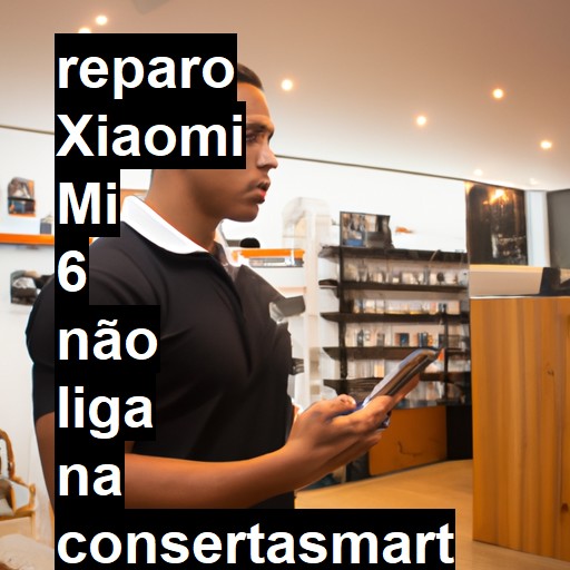 XIAOMI MI 6 NÃO LIGA | ConsertaSmart