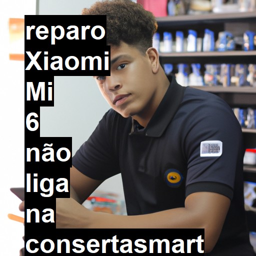 XIAOMI MI 6 NÃO LIGA | ConsertaSmart