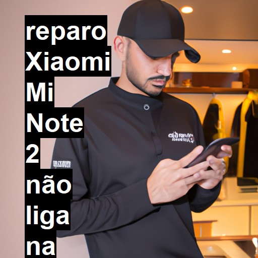 XIAOMI MI NOTE 2 NÃO LIGA | ConsertaSmart