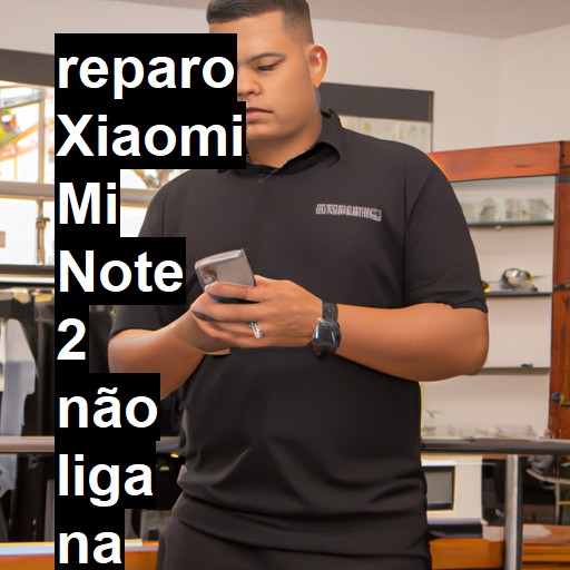 XIAOMI MI NOTE 2 NÃO LIGA | ConsertaSmart