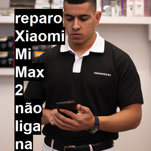 XIAOMI MI MAX 2 NÃO LIGA | ConsertaSmart