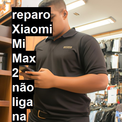 XIAOMI MI MAX 2 NÃO LIGA | ConsertaSmart