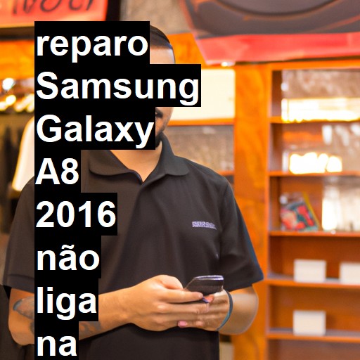 SAMSUNG GALAXY A8 2016 NÃO LIGA | ConsertaSmart
