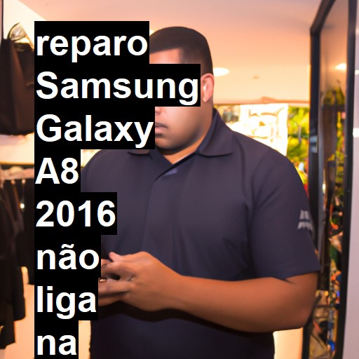 SAMSUNG GALAXY A8 2016 NÃO LIGA | ConsertaSmart