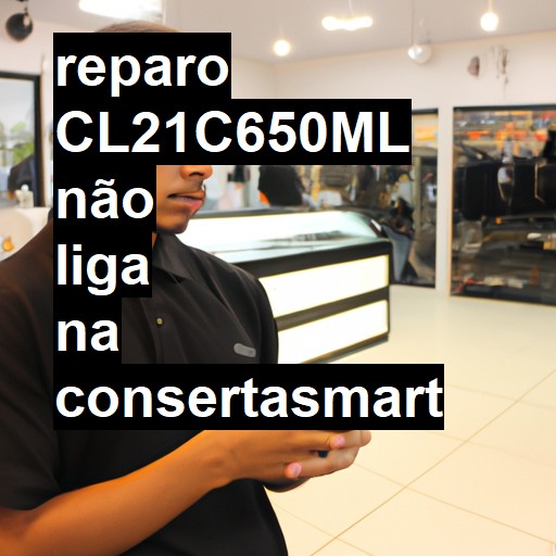 CL21C650ML NÃO LIGA | ConsertaSmart