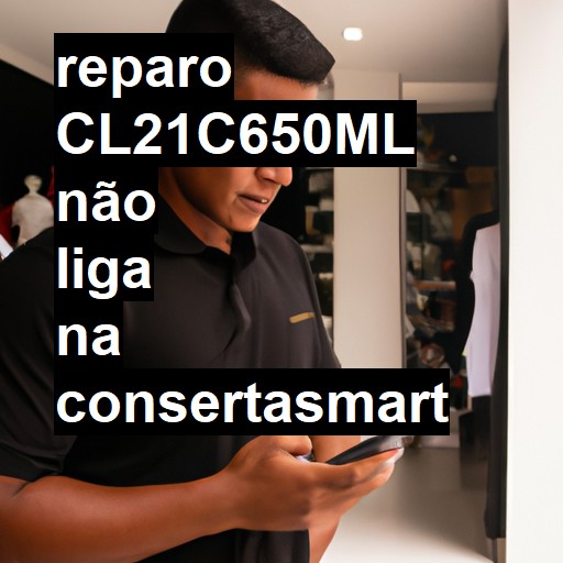 CL21C650ML NÃO LIGA | ConsertaSmart