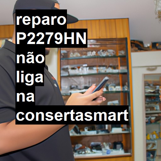 P2279HN NÃO LIGA | ConsertaSmart