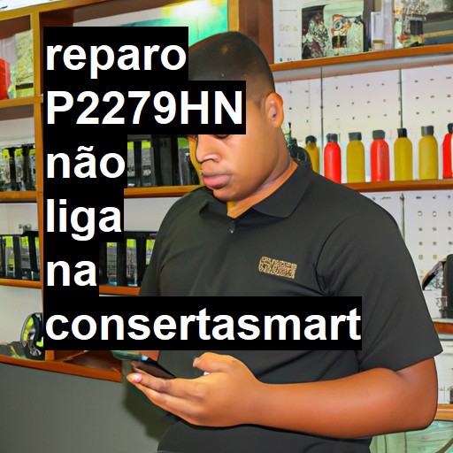 P2279HN NÃO LIGA | ConsertaSmart