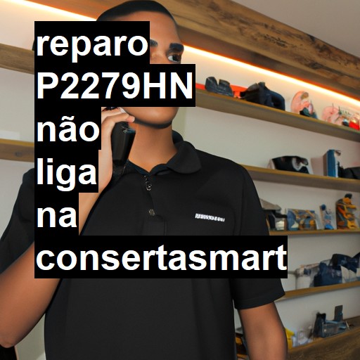 P2279HN NÃO LIGA | ConsertaSmart