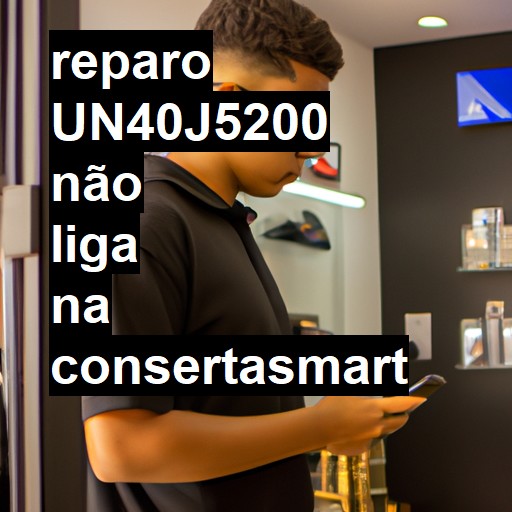 UN40J5200 NÃO LIGA | ConsertaSmart