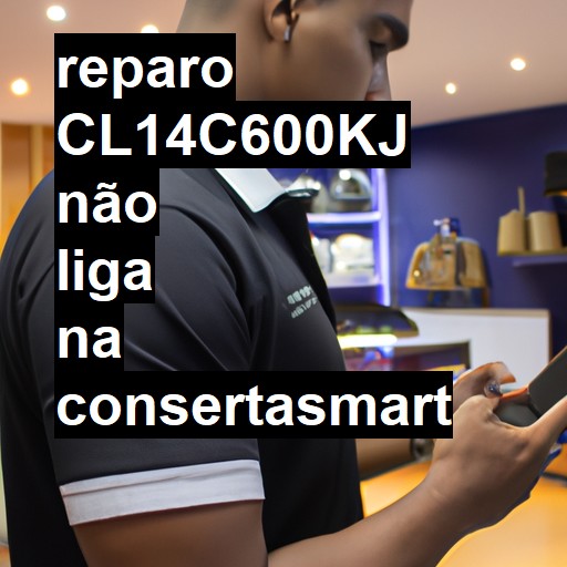 CL14C600KJ NÃO LIGA | ConsertaSmart