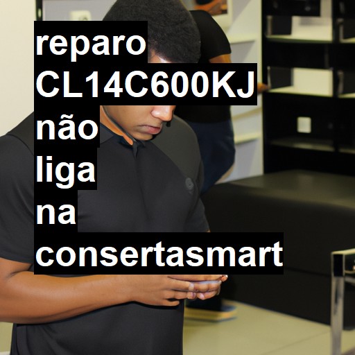 CL14C600KJ NÃO LIGA | ConsertaSmart