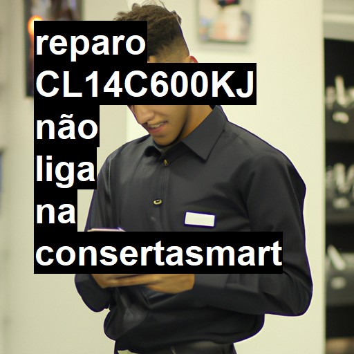 CL14C600KJ NÃO LIGA | ConsertaSmart