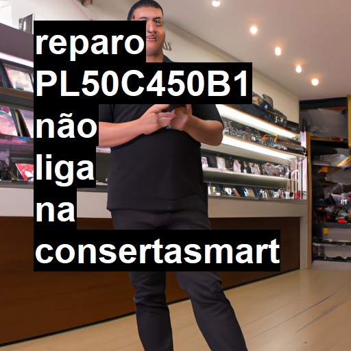 PL50C450B1 NÃO LIGA | ConsertaSmart