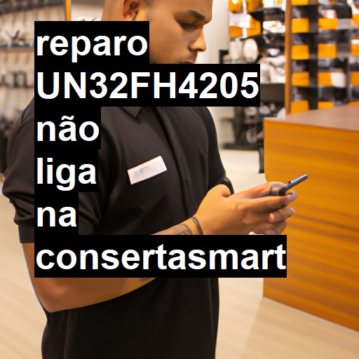 UN32FH4205 NÃO LIGA | ConsertaSmart