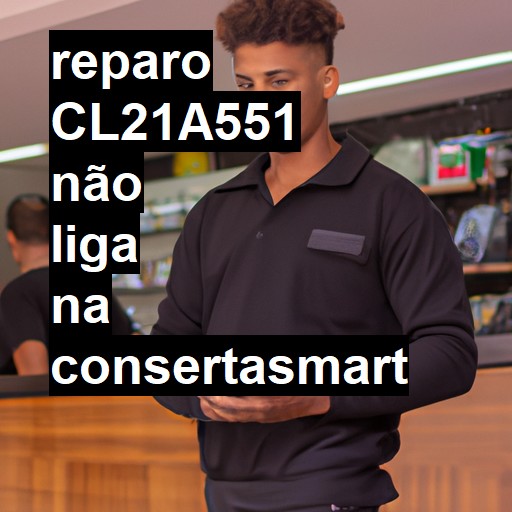 CL21A551 NÃO LIGA | ConsertaSmart