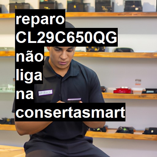 CL29C650QG NÃO LIGA | ConsertaSmart