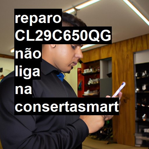 CL29C650QG NÃO LIGA | ConsertaSmart