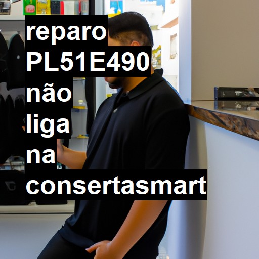 PL51E490 NÃO LIGA | ConsertaSmart