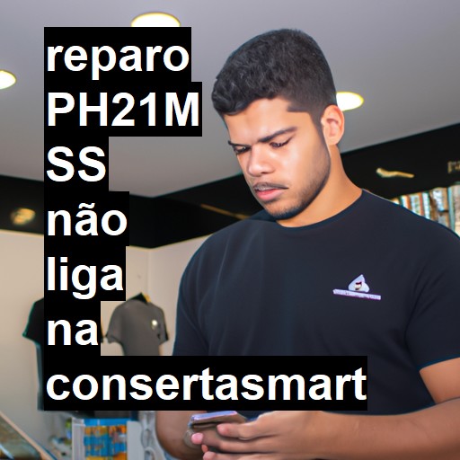 PH21M SS NÃO LIGA | ConsertaSmart