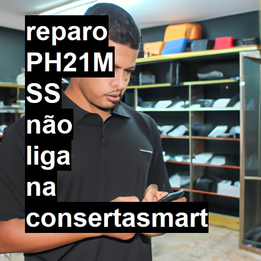 PH21M SS NÃO LIGA | ConsertaSmart