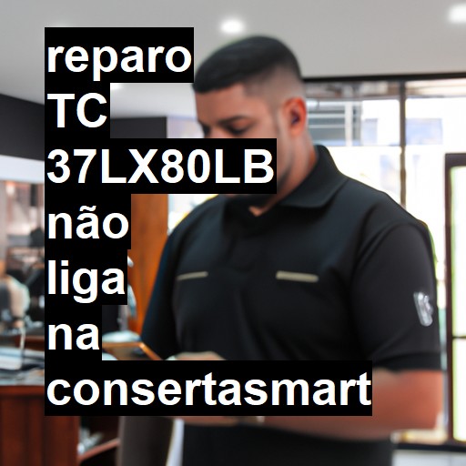 TC 37LX80LB NÃO LIGA | ConsertaSmart