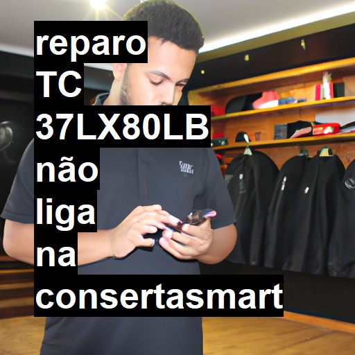 TC 37LX80LB NÃO LIGA | ConsertaSmart