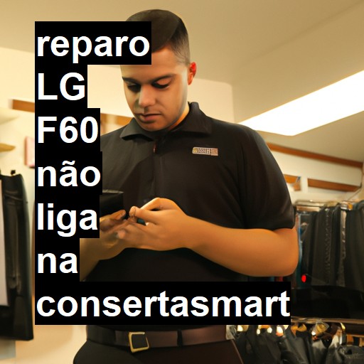 LG F60 NÃO LIGA | ConsertaSmart