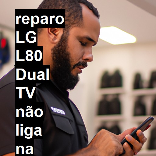 LG L80 DUAL TV NÃO LIGA | ConsertaSmart