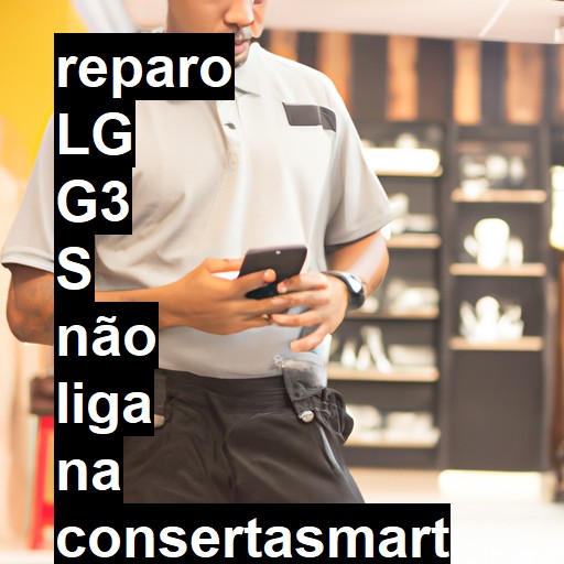 LG G3 S NÃO LIGA | ConsertaSmart