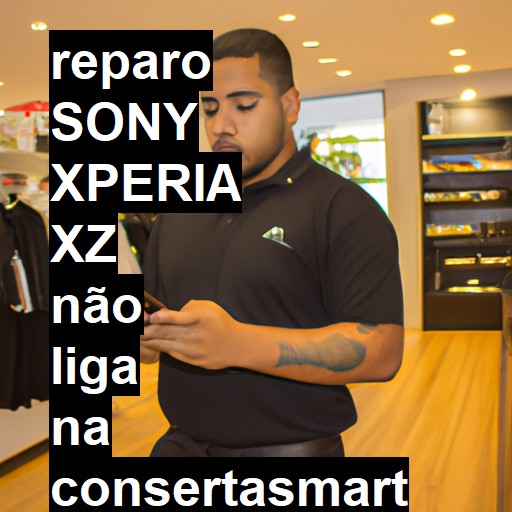 SONY XPERIA XZ NÃO LIGA | ConsertaSmart