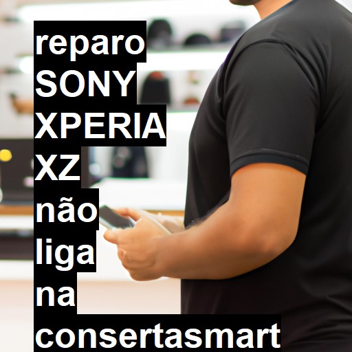 SONY XPERIA XZ NÃO LIGA | ConsertaSmart