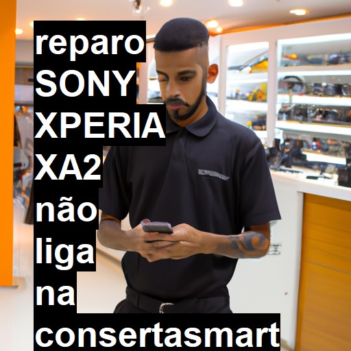 SONY XPERIA XA2 NÃO LIGA | ConsertaSmart