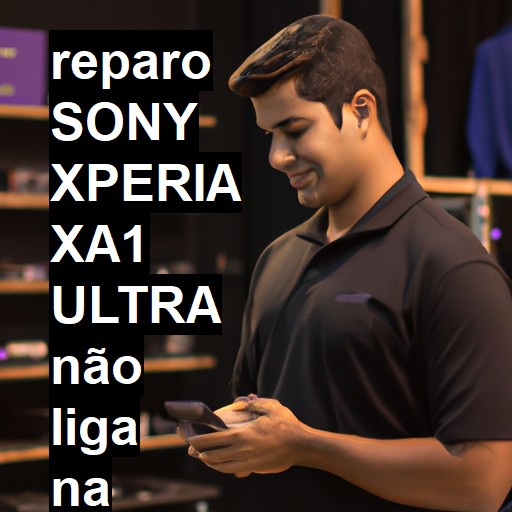 SONY XPERIA XA1 ULTRA NÃO LIGA | ConsertaSmart