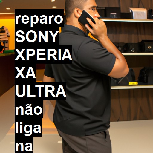 SONY XPERIA XA ULTRA NÃO LIGA | ConsertaSmart