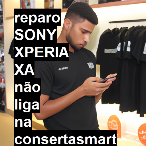 SONY XPERIA XA NÃO LIGA | ConsertaSmart