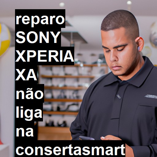 SONY XPERIA XA NÃO LIGA | ConsertaSmart