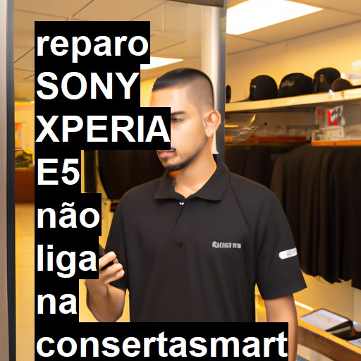 SONY XPERIA E5 NÃO LIGA | ConsertaSmart