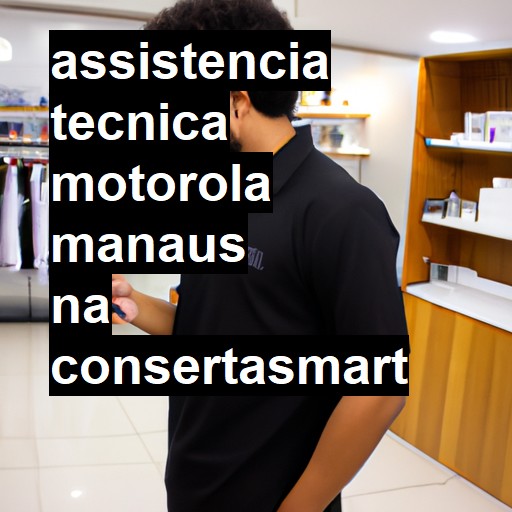 Assistência Técnica Motorola  em Manaus |  R$ 99,00 (a partir)