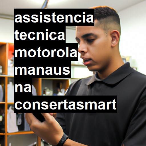 Assistência Técnica Motorola  em Manaus |  R$ 99,00 (a partir)