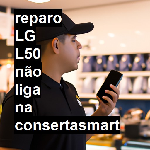 LG L50 NÃO LIGA | ConsertaSmart