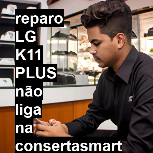 LG K11 PLUS NÃO LIGA | ConsertaSmart