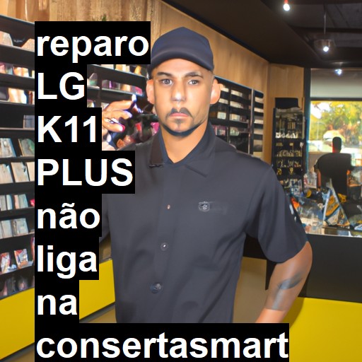 LG K11 PLUS NÃO LIGA | ConsertaSmart