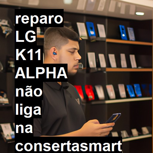 LG K11 ALPHA NÃO LIGA | ConsertaSmart