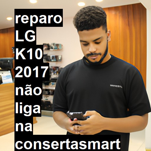 LG K10 2017 NÃO LIGA | ConsertaSmart