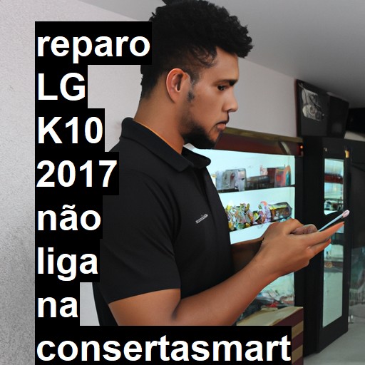 LG K10 2017 NÃO LIGA | ConsertaSmart