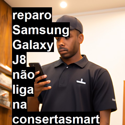 SAMSUNG GALAXY J8 NÃO LIGA | ConsertaSmart