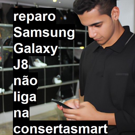 SAMSUNG GALAXY J8 NÃO LIGA | ConsertaSmart