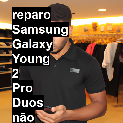 SAMSUNG GALAXY YOUNG 2 PRO DUOS NÃO LIGA | ConsertaSmart